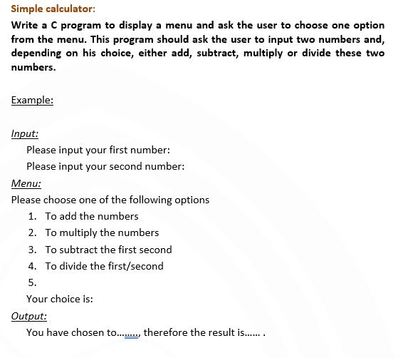 Solved Simple calculator: Write a C program to display a | Chegg.com