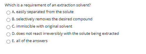 Solved Which Is A Requirement Of An Extraction Solvent? A. | Chegg.com