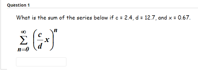 Solved Question 1 What Is The Sum Of The Series Below If C = | Chegg.com