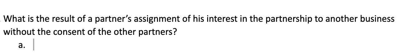 What is the result of a partner's assignment of his | Chegg.com