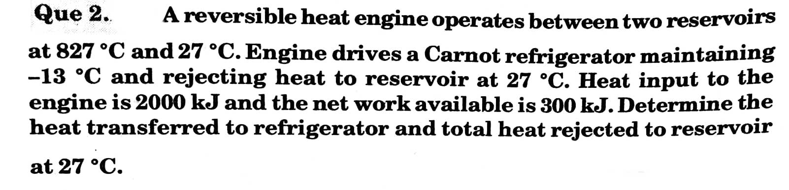 Solved Que 2. A Reversible Heat Engine Operates Between Two | Chegg.com