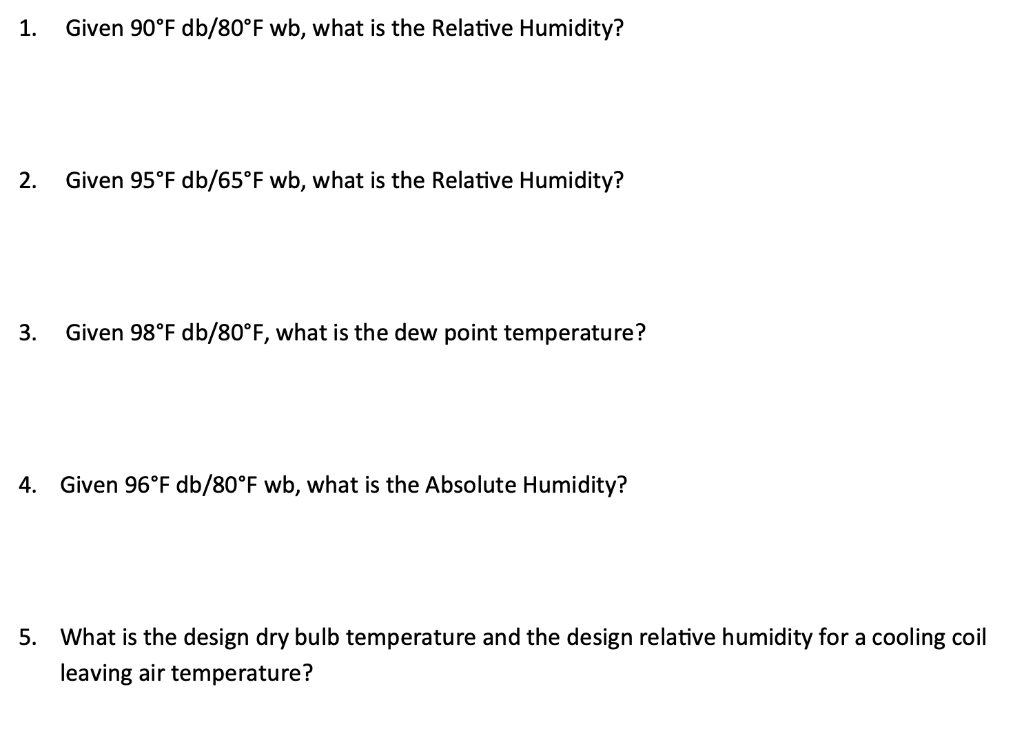 Solved 1. Given 90°F db/80°F wb, what is the Relative