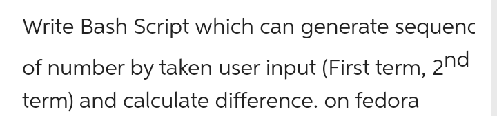 Solved Write Bash Script which can generate sequenc of | Chegg.com