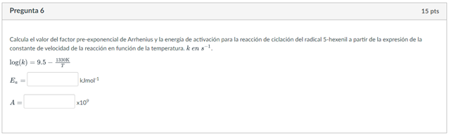 Calcula el valor del factor pre-exponencial de Arrhenius y la energia de activación para la reacción de ciclación del radical