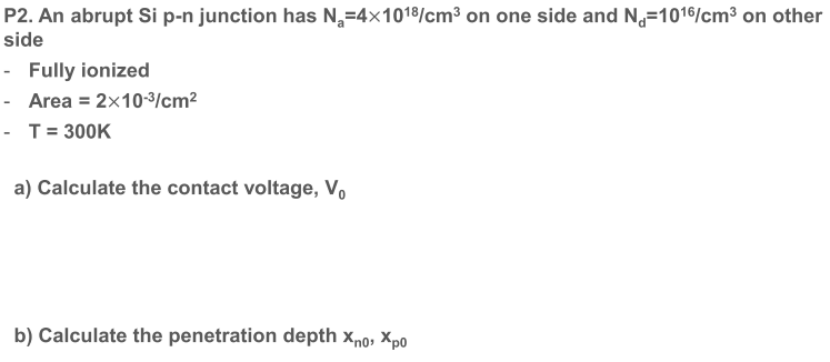 Solved P2. An abrupt Si p-n junction has Na=4×1018/cm3 on | Chegg.com