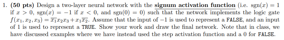 1. (50 pts) Design a two-layer neural network with the signum activation function (i.e. \( \operatorname{sgn}(x)=1 \) if \( x