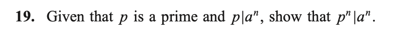 Solved 19. Given that p is a prime and p∣an, show that | Chegg.com