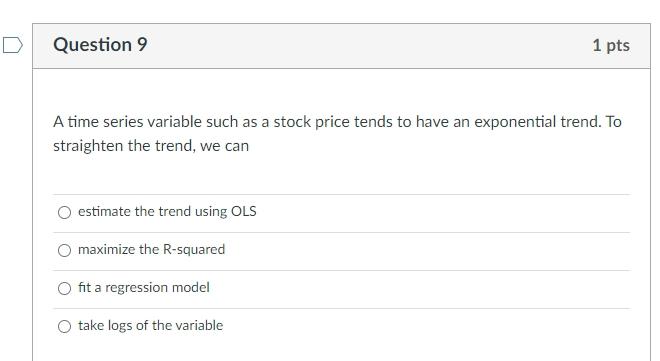 Solved Question 9 1 pts A time series variable such as a | Chegg.com
