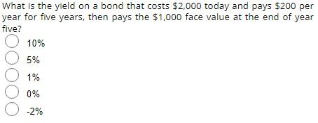Solved What is the yield on a bond that costs $2,000 today | Chegg.com