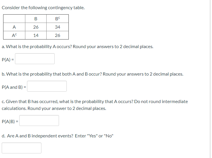 Solved Consider The Following Contingency Table B Bc A 26 3015