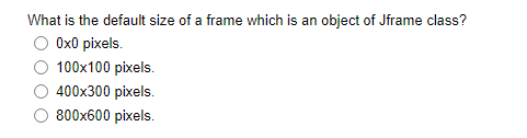 Solved What is the default size of a frame which is an | Chegg.com