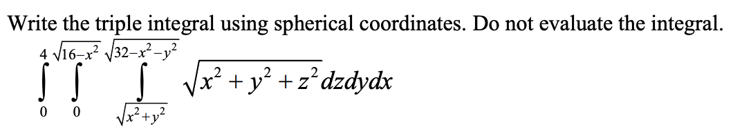 Solved Write the triple integral using spherical | Chegg.com