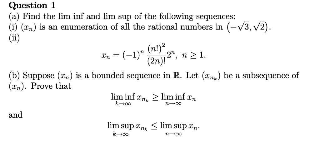 Solved Question 1 (a) Find the lim inf and lim sup of the | Chegg.com