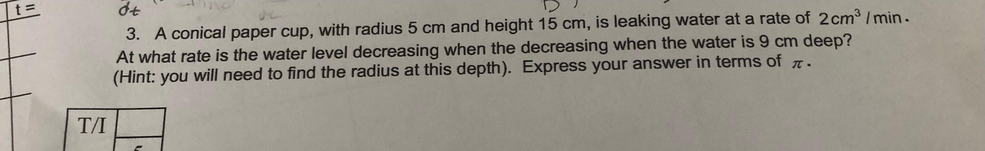 Solved t = t at 3. A conical paper cup, with radius 5 cm and | Chegg.com