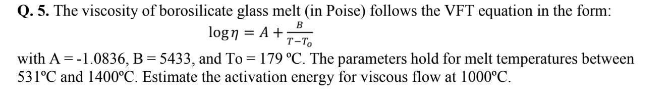 Solved Q. 5. The viscosity of borosilicate glass melt (in | Chegg.com