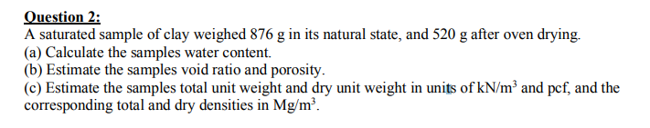 Solved Question 2 A saturated sample of clay weighed 876 g | Chegg.com