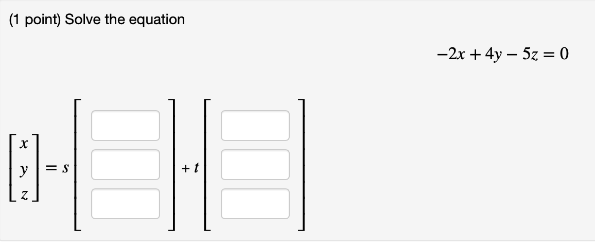 Solved (1 point) Solve the equation -2x + 4y – 5z = 0 v = s | Chegg.com