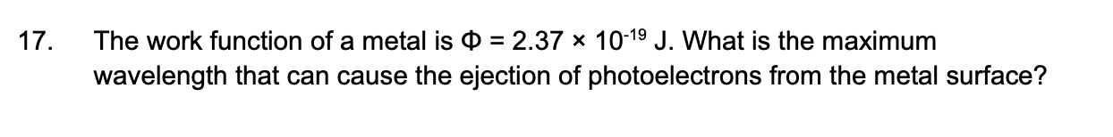 Solved 17. The work function of a metal is Q = 2.37 * 10-19 | Chegg.com