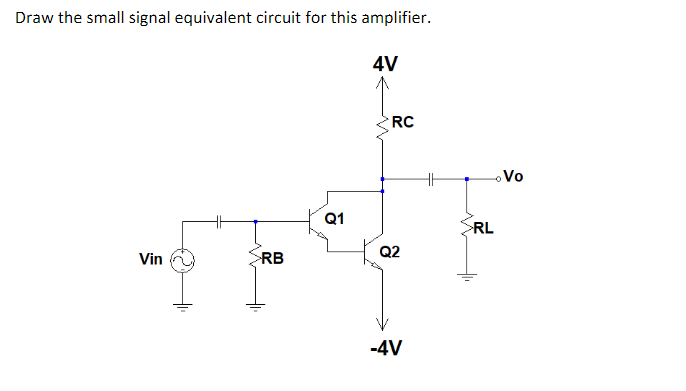 Solved Draw the small signal equivalent circuit for this | Chegg.com