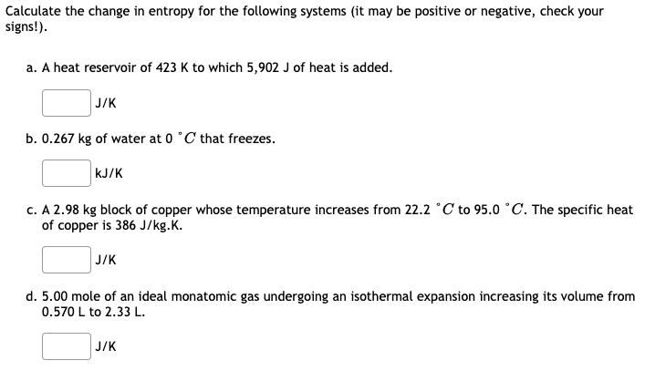 Solved Calculate the change in entropy for the following | Chegg.com