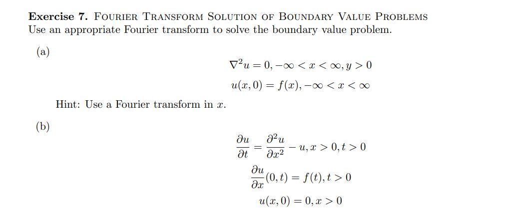 Solved Exercise 7. FOURIER TRANSFORM SOLUTION OF BOUNDARY | Chegg.com