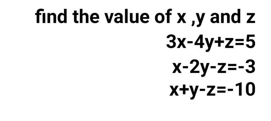 Solved find the value of x,y and z 3x-4y+z=5 x-2y-z=-3 | Chegg.com