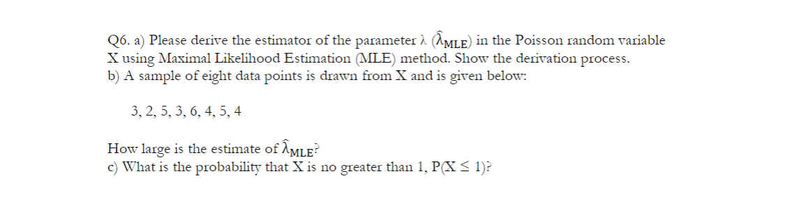 Solved Q6. a) Please derive the estimator of the parameter 2 | Chegg.com