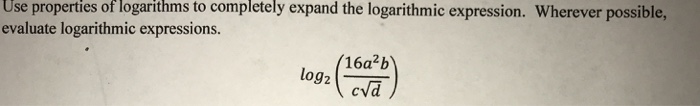Solved Use properties of logarithms to completely expand the | Chegg.com