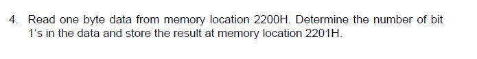 Solved 4. Read one byte data from memory location 2200H. | Chegg.com