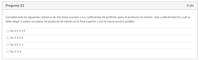 Considerando los siguientes sistemas de dos fases acuosas y sus coeficientes de partición (para el producto de interés - Kp)