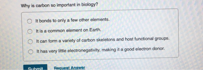 Solved why is carbon so important in biology o it bonds to chegg