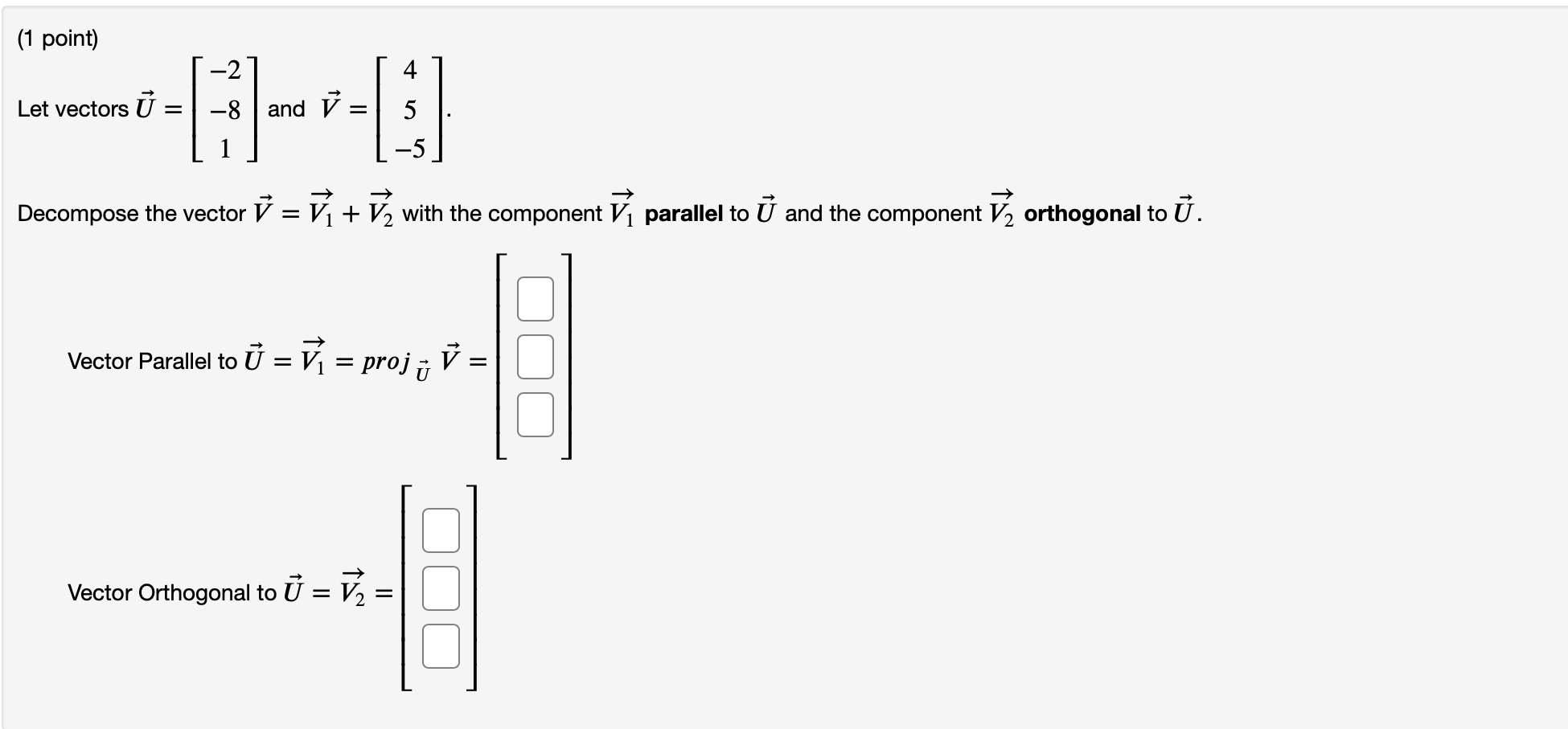 Solved (1 point) -2 4. Let vectors Ű = -8 and = Decompose | Chegg.com