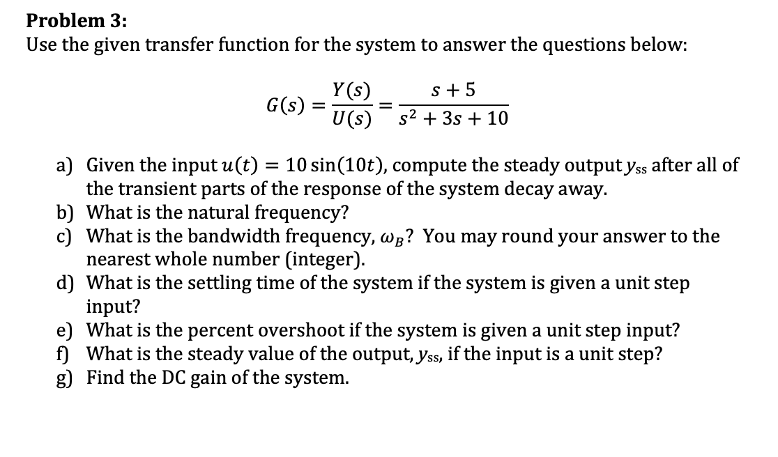 Solved Problem 3: Use The Given Transfer Function For The | Chegg.com