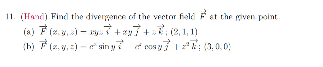 1. (Hand) Find the divergence of the vector field \( \vec{F} \) at the given point. (a) \( \vec{F}(x, y, z)=x y z \vec{i}+x y