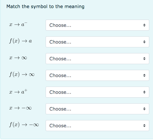 Solved Match the symbol to the meaning x→a− f(x)→a x→∞ | Chegg.com