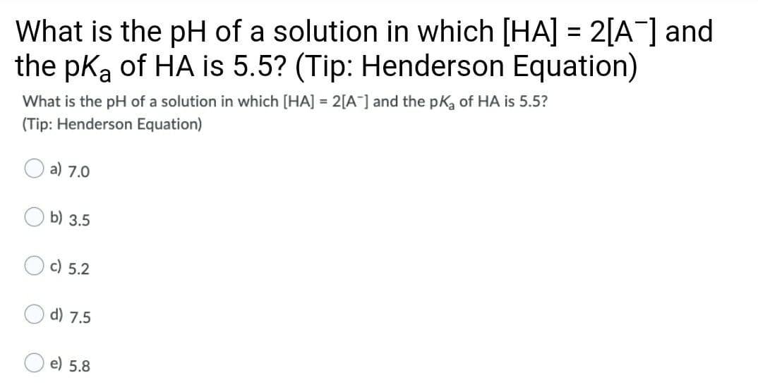 Solved What is the pH of a solution in which [HA] = 2[A-] | Chegg.com