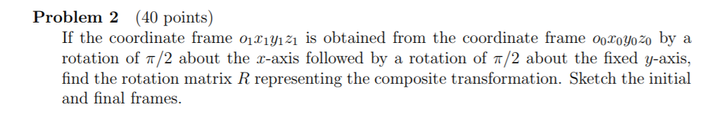 Solved Problem 2 (40 points) If the coordinate frame o1yi21 | Chegg.com