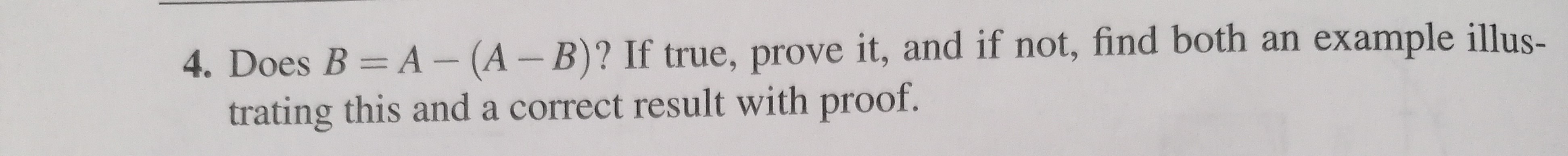 Solved Does B=A-(A-B) ? ﻿If True, Prove It, ﻿and If Not, | Chegg.com