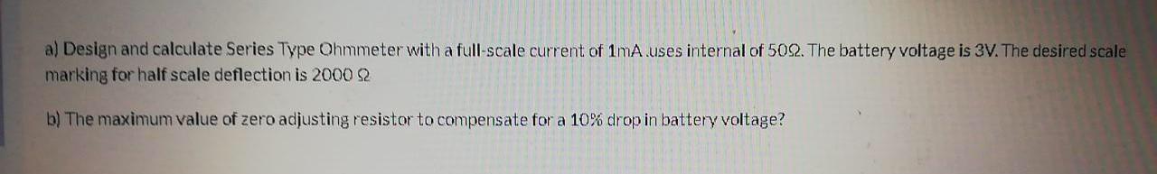 Solved a) Design and calculate Series Type Ohmmeter with a | Chegg.com