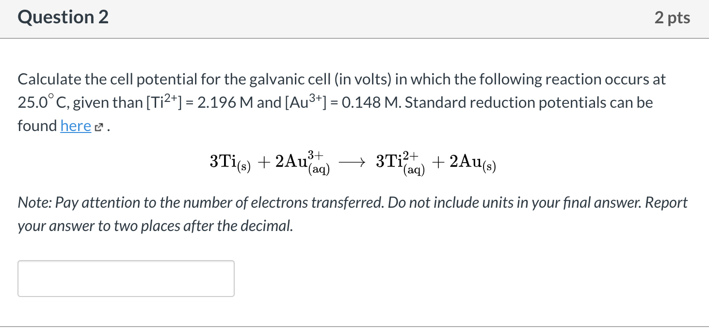 Solved Question 2 2 pts Calculate the cell potential for the | Chegg.com