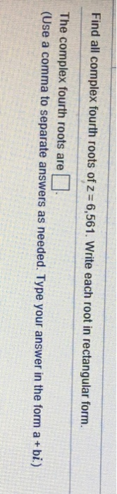 solved-find-all-complex-fourth-roots-of-z-6-561-write-each-chegg