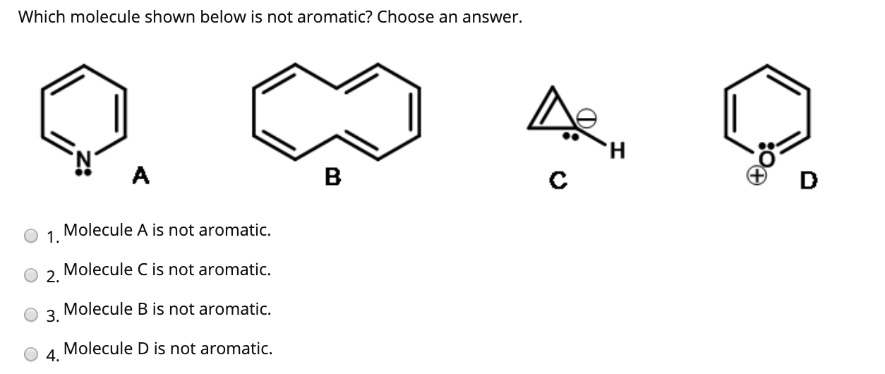 Solved Which Molecule Shown Below Is Not Aromatic Choose An Chegg