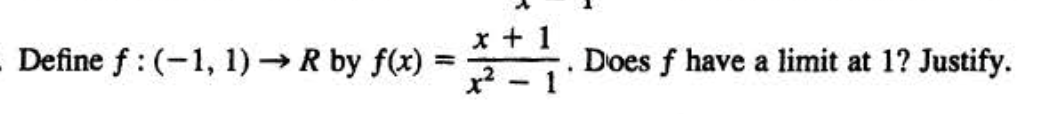 Solved Define f:(−1,1)→R by f(x)=x2−1x+1. Does f have a | Chegg.com