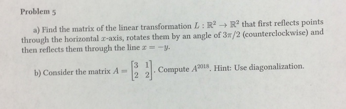 Solved Problem 5 a) Find the matrix of the linear | Chegg.com