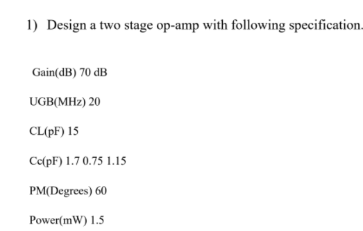 Solved 1) Design a two stage op-amp with following | Chegg.com