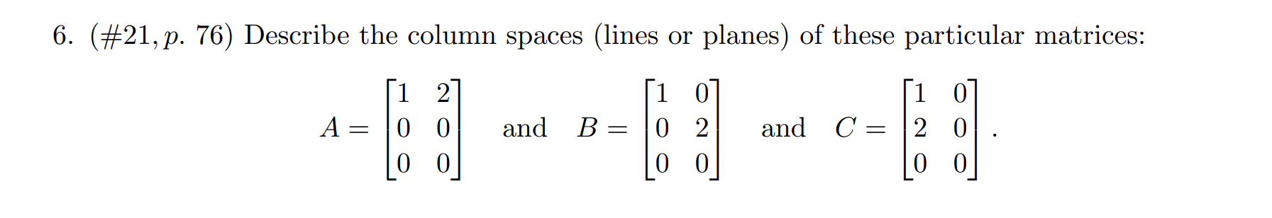 Solved (\#21, p. 76) Describe the column spaces (lines or | Chegg.com