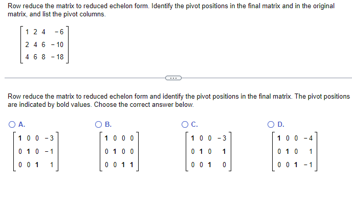 Solved Row reduce the matrix to reduced echelon form. | Chegg.com