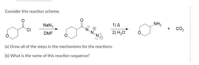 Solved Consider this reaction scheme. NH NaN3 DMF CI 1) A 2) | Chegg.com