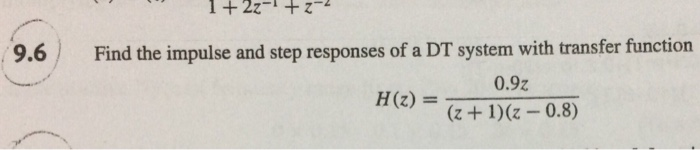 Solved 9.6 Find the impulse and step responses of a DT | Chegg.com