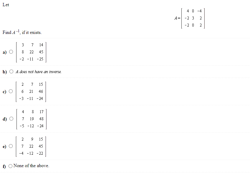 Solved Let 4 0-4 -2 3 2 A= -20 2 Find A -1, if it exists. 3 | Chegg.com